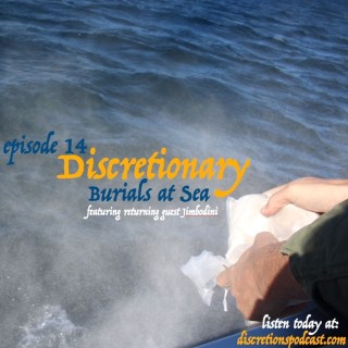 14. discretionary burials at sea | guest Jimbodini from RI