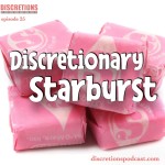 25. discretionary starburst | guest Mike from NJ